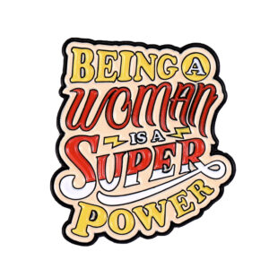 Pin Being a Woman Is a Super Power en lettres colorées