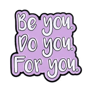 Pin lilas Be You Do You For You
