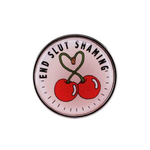 Pin rose End Slut Shaming avec deux cerises