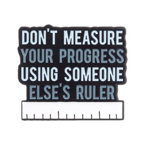 Pin Don’t Measure Your Progress Using Someone Else’s Ruler