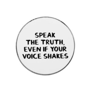 Pin blanc Speak the Truth Even If Your Voice Shakes