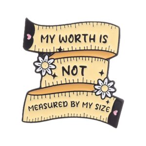 Pin mètre ruban My Worth Is Not Measured by My Size