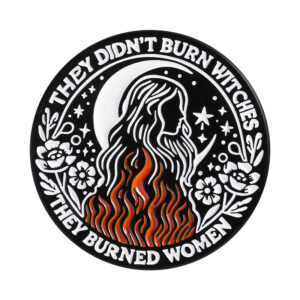 Pin They Didn’t Burn Witches They Burned Women