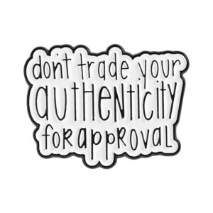 Pin Don’t Trade Your Authenticity for Approval noir et blanc