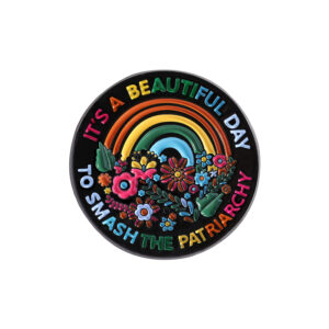 Pin fleuri Beautiful Day to Smash the Patriarchy