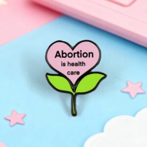 Pin fleur rose Abortion Is Health Care