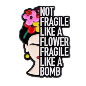 Pin Frida Fragile Like a Bomb vu de face