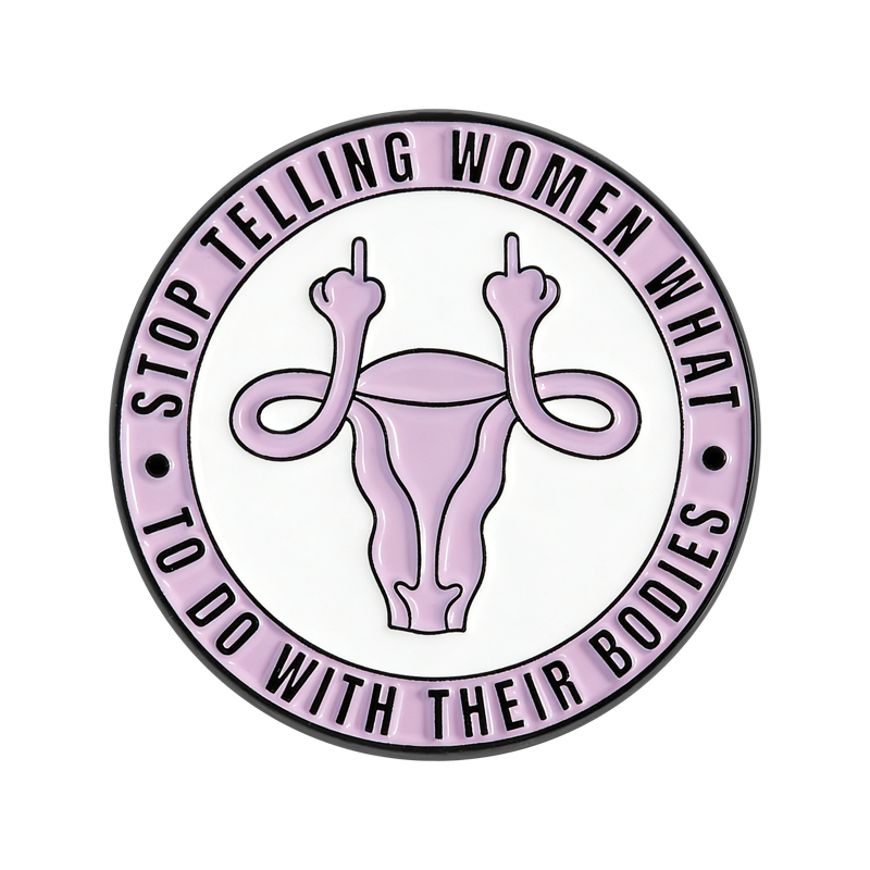 Pin Stop Telling Women What to Do With Their Bodies