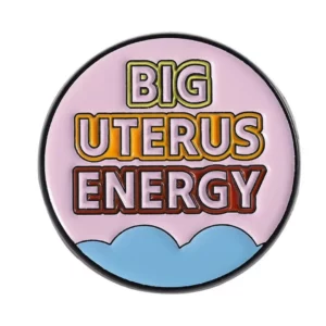 Pin rond Big Uterus Energy vu de face